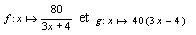 f : x ---> 80 / (3 x + 4 )  et g : ----> 40 ( 3 x - 4)